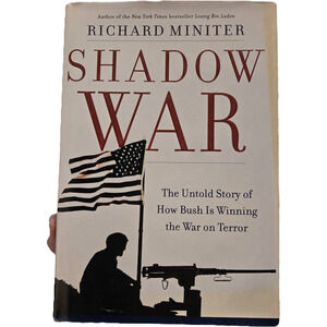 Shadow War The Untold Story of How Bush Is Winning the War on Terror 1st Ed